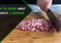 4 Reasons to Grind Meat without a Grinder & 4 Simple Procedures
