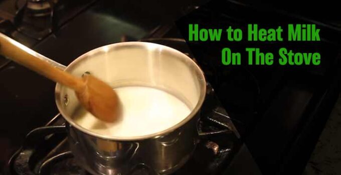 How to Heat Milk on Stove : 3 Easy Methods Explained
