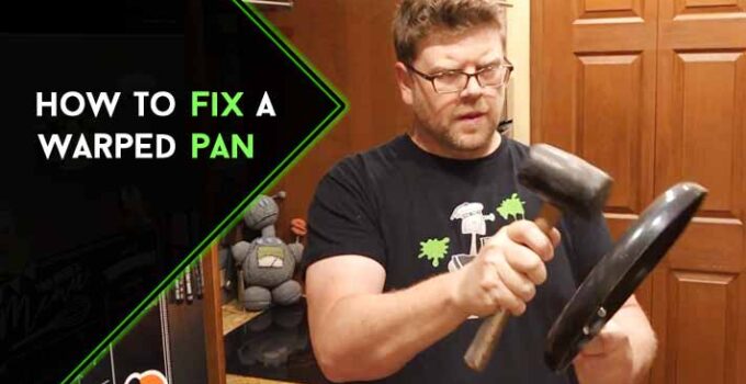 How to Fix a Warped Pan: Easy and Effective Method Discussed