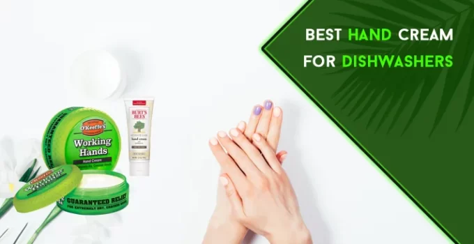Best Hand Cream For Dishwashers : Top 5 Expert Choice 2022